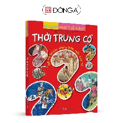 Vì sao? Như thế nào? - Thời trung cổ - 99 - Đông A, Sách thiếu nhi Rebooks.vn