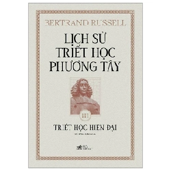 Lịch Sử Triết Học Phương Tây - Tập 3: Triết Học Hiện Đại (Bìa Cứng) - Bertrand Russell