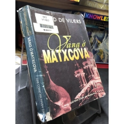 Vàng ở Matcova 2003 mới 65% ố bẩn rách gáy nhẹ Gerard De Viliers HPB0906 SÁCH VĂN HỌC 160846