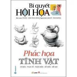 Sách Bí Quyết Hội Họa - Phác Họa Tĩnh Vật 776355