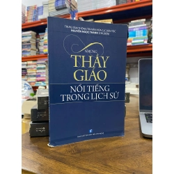 Những thầy giáo nổi tiếng trong lịch sử - Nguyễn Ngọc Thanh