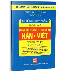 Từ điển chuyên ngành Doanh nghiệp - Kinh tế - Thương mại Hàn Việt TB mới 100% Lê Huy Khoa - Lê Hữu Nhân 2018 HCM.PO