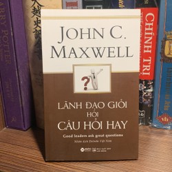 Lãnh Đạo Giỏi Hỏi Câu Hỏi Hay-John C Maxwell