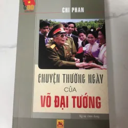 Chuyện thường ngày của Võ Đại tướng - Chi Phan