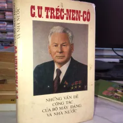 Những vấn đề công tác của bộ máy Đảng và nhà nước - C.U. Tréc-nen-cô
