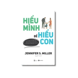 Hiểu mình để hiểu con - Jennifer S. Miller Vanvosach