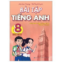 Bài Tập Tiếng Anh 8 (Có Đáp Án) - Dùng Kèm SGK Tiếng Anh 8 Global Success - Mai Lan Hương, Hà Thanh Uyên