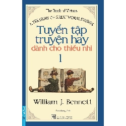 Tuyển Tập Truyện Hay Dành Cho Thiếu Nhi 1 2020 - William J,Bennett New 100% HCM.PO