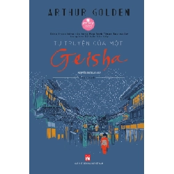 Tự truyện của một Geisha - Arthur Golden - 2024 - Văn Học Blogmeo040226