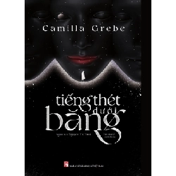Tiếng thét dưới băng - Camila Grebe STB3267 Văn học