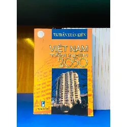 Việt Nam tầm nhìn 2050 - Trần Xuân Kiên