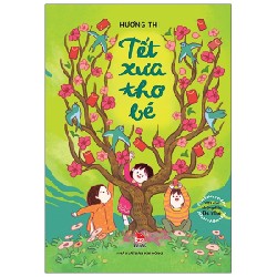 Viết Cho Những Điều Bé Nhỏ - Tết Xưa Thơ Bé - Hương Thị 159168