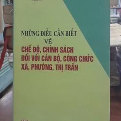 NHỮNG ĐIỀU CẦN BIẾT VỀ CHẾ ĐỘ, CHÍNH SÁCH ĐỐI VỚI CÁN BỘ, CÔNG CHỨC, XÃ, PHƯỜNG, THỊ TRẤN