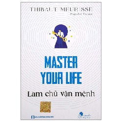 Master Your Life - Làm Chủ Vận Mệnh - Thibaut Meurisse