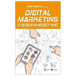 Digital Marketing Cho Doanh Nghiệp Nhỏ - Avery Swartz (Mới 100%) Marketing, bán hàng, Thái Hà Books - SÁCH ĐẠI HỌC