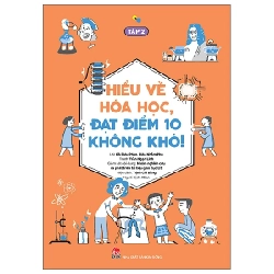 Hiểu Về Hóa Học, Đạt Điểm 10 Không Khó! - Tập 2 - Hồ Diệu Phần, Trần Ngạn Linh, Nhóm Nghiên Cứu Và Phát Triển Tài Liệu Giáo Dục Lis, Diêu Nhẫm Phú (Mới 100%) Sách tham khảo cấp III, NXB Kim Đồng - SÁCH ĐẠI HỌC