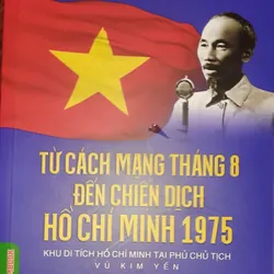 Sách: Từ Cách mạng tháng 8 đến chiến dịch Hồ Chí Minh 1975 694056