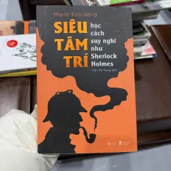 SIÊU TÂM TRÍ – HỌC CÁCH SUY NGHĨ NHƯ SHERLOCK HOLMES | MARIA KONNIKOVA - K3 1013034