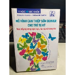 [Phiên Chợ Sách Cũ] Mô Hình Can Thiệp Sớm Denver Cho Trẻ Tự Kỷ - Thúc Đẩy Kỹ Năng Ngôn Ngữ, Học Tập Và Tương Tác 2022 - Sally J Rogers, Geraldine Dawson- NXB Trẻ 0506