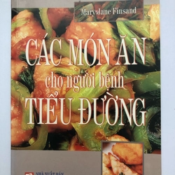 CÁC MÓN ĂN CHO NGƯỜI BỆNH TIỂU ĐƯỜNG - 246 TRANG, NXB: 2007