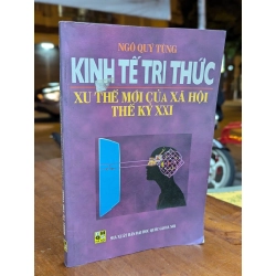 KINH TẾ TRI THỨC XU THẾ MỚI CỦA XÃ HỘI THẾ KỶ XXI - NGÔ QUÝ TÙNG