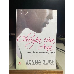 [Phiên Chợ Sách Cũ] Chuyện Của Ana - Một Hành Trình Hy Vọng 2009 - Jenna Bush -NXB Kim Đồng 0506