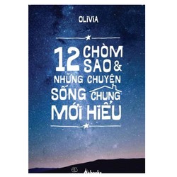 12 Chòm Sao Và Những Chuyện Sống Chung Mới Hiểu