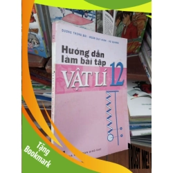 (TẶNG BOOKMARK) Hướng dẫn làm bài tập Vật Lí 12 - Trọng Bái 2003 Giáo khoa RBK-AK19