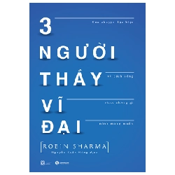 Ba người thầy vĩ đại (TB) - Robin Sharma 2018 New 100% HCM.PO