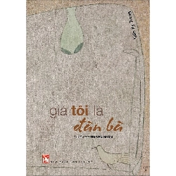 Giá tôi là đàn bà - Trần kỳ Trung - 2016 - Văn Học