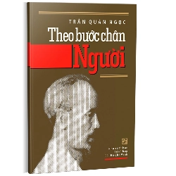 Theo bước chân Người mới 100% Trần Quân Ngọc 2009 HCM.PO