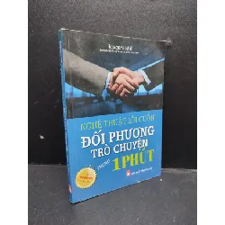 [Sách Cũ SCGR] Nghệ thuật lôi cuốn đối phương trò chuyện trong 1 phút năm 2016 mới 80% ố nhẹ HCM0203 kỹ năng giao tiếp