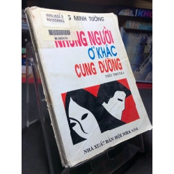 Những người ở khác cung đường mới 50% ố nặng bẩn ẩm cong gáy có dấu mộc và viết nhẹ trang đầu 1995 Hoàng Minh Tường HPB0906 SÁCH VĂN HỌC