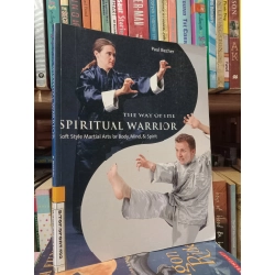 The Way Of The Spiritual Warrior: Soft Style Martial Arts for Body, Mind, & Spirit - Paul Brecher