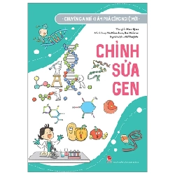 Chuyên Gia Nhí Khám Phá Công Nghệ Mới - Chỉnh Sửa Gen - Xiao Qiao, Yu Xiaochun, Bai Kaishui (Mới 100%) Kiến thức bách khoa, NXB Kim Đồng - SÁCH ĐẠI HỌC