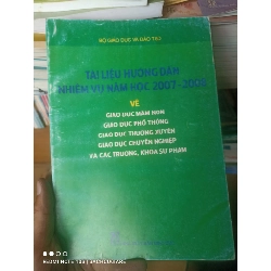 (Sách cũ SCGR) Tài Liệu Hướng Dẫn Nhiệm Vụ Năm Học 2007–2008 (Về Giáo Dục Mầm Non, Giáo Dục Phổ Thông, Giáo Dục Thường Xuyên, Giáo Dục Chuyên Nghiệp Và Các Trường, Khoa Sư Phạm) - Bộ Giáo Dục Và Đào Tạo 2007 VAVO-AK2ST1 Blogmeo090426