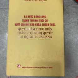 Cả nước đồng lòng tranh thủ thời cơ vượt qua mọi khó khăn thách thức 