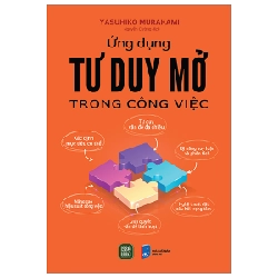 Ứng Dụng Tư Duy Mở Trong Công Việc - Yasuhiko Murakami