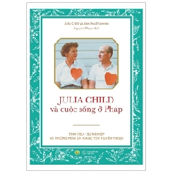 Julia Child Và Cuộc Sống Ở Pháp - Julia Child, Alex Prud’homme ASB.PO Oreka Blogmeo 230225