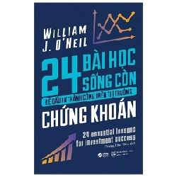 24 Bài Học Sống Còn Để Đầu Tư Thành Công Trên Thị Trường Chứng Khoán - William J. O'Neil 294489