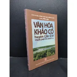 [Sách Cũ SCGR] Văn Hóa Khảo Cổ Huyện Cần Giờ Thành Phố Hồ Chí Minh mới 90% bẩn nhẹ 2012 HCM1406 TS. Nguyễn Thị Hậu SÁCH LỊCH SỬ - CHÍNH TRỊ - TRIẾT HỌC