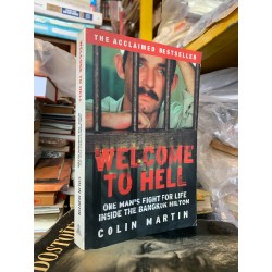 WELCOME TO HELL: ONE MAN'S FIGHT FOR LIFE INSIDE THE BANGKOK HILTON - Colin Martin 196174