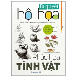 Bí Quyết Hội Họa - Phác Họa Tĩnh Vật - Từ Hảo, Diêu Tùng Tùng