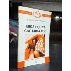 Khoa học và các khoa học - Gilles-Gaston Granger ( Phan Ngọc và Phan Thiều dịch ) 713733