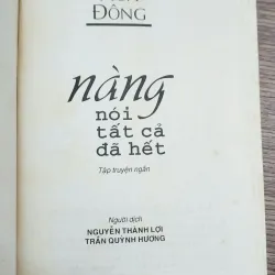 Truyện ngắn của Khâu Hoa Đông: NÀNG NÓI TẤT CẢ ĐÃ HẾT (548 trang) 1010498