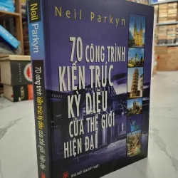 70 Công trình kiến trúc kỳ diệu của thế giới hiện đại - Neil Parkyn 931880