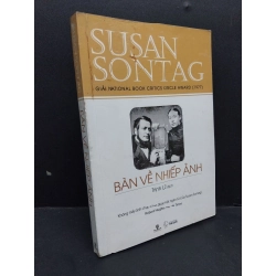 Bàn về nhiếp ảnh mới 80% ố bẩn nhẹ 2018 HCM1410 Susan Sontag KỸ NĂNG