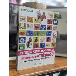 Từ điển khoa học của bé: Những câu hỏi thế nào? - Larousse