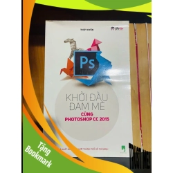 (TẶNG BOOKMARK) Khởi đầu đam mê cùng Photoshop CC 2015 / Thùy Uyên GIÁO TRÌNH, CHUYÊN MÔN RBK2012-118
