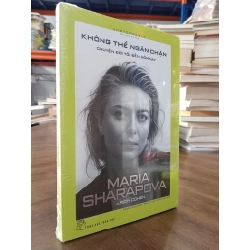 Không thể ngăn chặn: Chuyện đời tôi đến hôm nay - Maria Sharapova và Rich Cohen